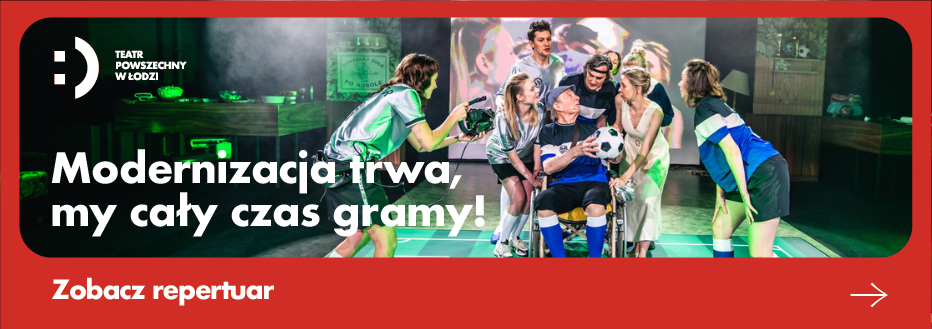 Baner reklamowy: Teatr Powszechny w Łodzi 