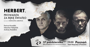 „Herbert. Prowadził za rękę światło” – muzyczna podróż w świat sztuki i poezji. Spektakl 27.10.25 Poznań