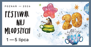 Blog: Poznań 1-5.07. FESTIWAL NAJMŁODSZYCH 2026