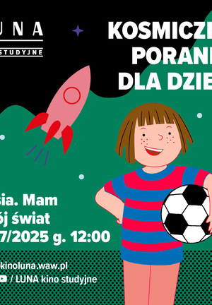 Film: Kosmiczny Poranek | Basia. Mam swój świat | seans i spotkanie z autorkami : Zofią Stanecka i Marianną Oklejak