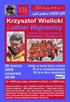 Plakat „Ludzie Gór”. Spotkanie z Krzysztofem Wielickim „Lodowi Wojownicy – historia zimowej eksploracji Himalajów i Karakorum”, 26 marca 2026, godz. 20:00. Zdjęcia himalaisty i polskiej wyprawy w czerwonych kurtkach, ceny biletów i opis osiągnięć.