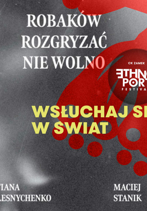 Czarno-biała, ziarnista grafika. W centrum, na rozmytym ciemnym tle, znajduje się biały napis dużymi literami: „ROBAKÓW ROZGRYZAĆ NIE WOLNO”. U dołu po lewej widnieje nazwisko „TETIANA KOLESNYCHENKO”, a po prawej „MACIEJ STANIK”.