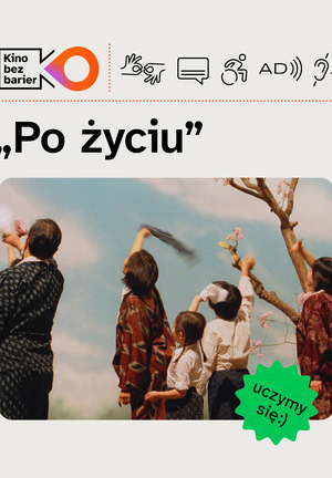 Kolorowa grafika z tytułem filmu oraz ikoną: Kino bez barier. Kolorowy kadr z filmu. Kilku dorosłych i dzieci machają do nieba. Obok nich rośnie uszkodzone drzewo. Ikony dostępności: PJM, napisy, dostępność dla osób na wózku, AD, pętla indukcyjna.