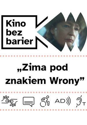 Kolorowa grafika z napisem Kino bez barier. Kolorowy kadr z filmu. Starsza kobieta w zimowej czapce patrzy przed siebie, jest zmartwiona. Ikony dostępności: tłumaczenie na PJM, napisy, dostępność dla osób na wózku, audiodeskrypcja, pętla indukcyjna.