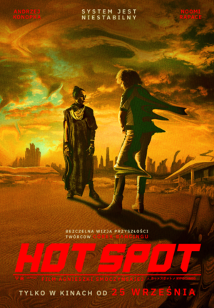 Plakat filmu &amp;amp;quot;Hot Spot&amp;amp;quot;. Na tle płonącego, futurystycznego miasta stoją dwie postacie. Dominują pomarańczowe i żółte barwy. Widoczne hasło: system jest niestabilny.