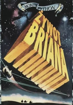 Plakat „Żywot Briana” z dużym, trójwymiarowym złotym napisem „Żywot Briana” w kosmosie. W tle planeta i rakieta, na dole małe postacie na pustyni.