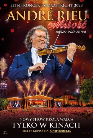 André Rieu. Miłość mieszka pośród nas