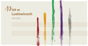 JUBILEUSZ 10-LECIA  EUROPEJSKIEGO CENTRUM MUZYKI KRZYSZTOFA PENDERECKIEGO W LUSŁAWICACH