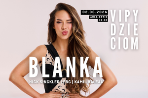 Koncert VIPY DZIECIOM 02.06.2026 r. Aula Artis w Poznaniu. Wystąpi Blanka, Nick Sinckler, FBG. Koncert poprowadzi Kamil Baleja.