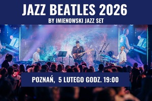 JAZZ BEATLES 2026 w Poznaniu, 5 lutego 2026 g. 19 00