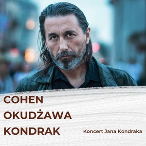 Cohen / Okudżawa / Kondrak - koncert Jana Kondraka