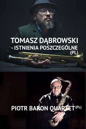 Tomasz Dąbrowski & Istnienia Poszczególne (PL/DK) | Piotr Baron Quintet – „Wodecki Jazz” (PL) 