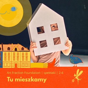 Festiwal Pozytywka 2025, Art Fraction Foundation ,,Tu mieszkamy", godz. 10:00