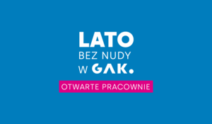 Otwarta pracownia malarska / Lato bez nudy w GAK
