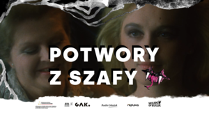 Grafika reklamowa. W centrum duży biały napis Potwory z szafy i usta wampira z wystającymi kłami. W tle twarze dwóch kobiet - starszej i młodszej. Na dole logotypy MKiDN, GAK, Radia Gdańsk, magazynu Replika i House of Rdza.