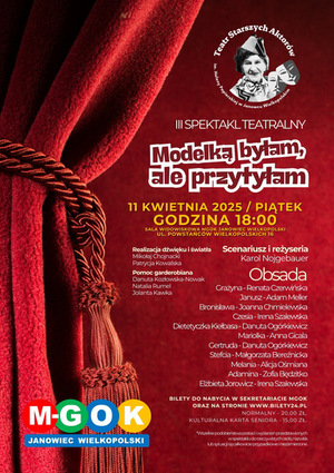 III SPEKTAKL TEATRALNY - MODELKĄ BYŁAM, ALE PRZYTYŁAM / TEATR STARSZYCH AKTORÓW IM. HELENY PAPIERSKIEJ