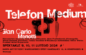 „The Telephone”, „The Medium” / Gian Carlo Menotti