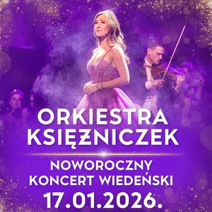 ORKIESTRA KSIĘŻNICZEK - NOWOROCZNY KONCERT WIEDEŃSKI 