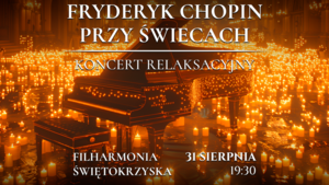 Fryderyk Chopin przy Świecach - koncert relaksacyjny