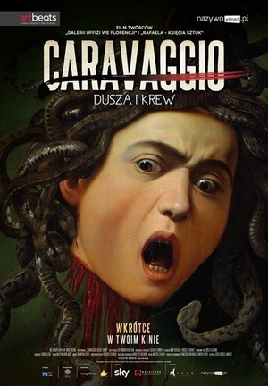 Plakat z tytułem: Caravaggio - Dusza i Krew. Plakat to fragment obrazu caravaggia pokazujący odciętą głowę kobiecą z węzami zamiast włosów czyli głowa Meduzy.