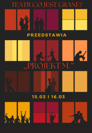 TEATR CO JEST GRANE PRZEDSTAWIA ''PROJEKT M ''