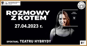 „Rozmowy z kotem” – autorski spektakl Teatru Hybrydy
