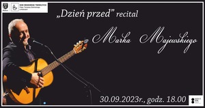 „Dzień przed...” – recital Marka Majewskiego