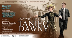 OŻYWIĆ HISTORIĘ – TANIEC DAWNY – spektakl plenerowy z koncertem muzyki i tańca dawnego