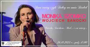 Dwa teatry czyli Dobry we mnie Diabeł – recital poetycko-muzyczny Moniki Szomko i Wojciecha Sanockiego (Osiecka, Stachura, Brel... i coś więcej…)