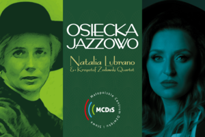OSIECKA JAZZOWO | NATALIA LUBRANO & KRZYSZTOF ŻESŁAWSKI