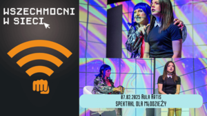 Spektakl: Wszechmocni w Sieci - 2025-02-07 18:00 - Poznań