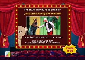 "NIE CHCE MI SIĘ BYĆ MISIEM" SPEKTAKL TEATRU "DUŻE DZIECI"
