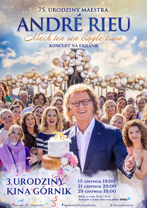 André Rieu. Niech ten sen ciągle trwa | 3 URODZINY KINA GÓRNIK