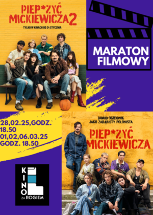 Maraton filmu Piep*zyć Mickiewicza oraz Piep*zyć mickiewicza 2