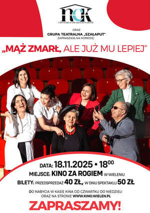 Spektakl teatralny grupy "Szałaput": "Mąż zmarł, ale już mu lepiej"