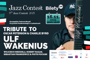 Tribute to Oscar Peterson & Charlie Byrd z udziałem Ulfa Wakeniusa - finałowy koncert 15th Jazz Contest 2025