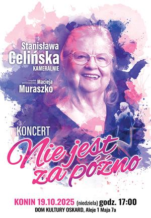 STANISŁAWA CELIŃSKA „NIE JEST ZA PÓŹNO”