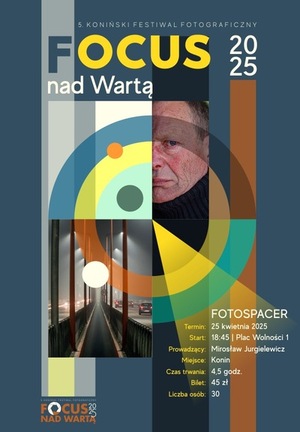 Fotospacer „MIĘDZY MOSTAMI”| 5. Koniński Festiwal Fotograficzny FOCUS NAD WARTĄ 2025