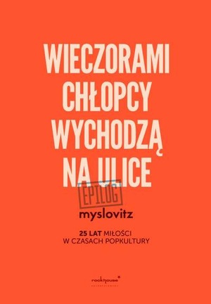 Myslovitz | Wieczorami chłopcy wychodzą na ulicę – EPILOG | Koncert 