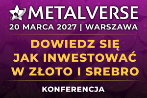 Konferencja MetalVerse 20 marca 2027 | Warszawa Dowiedz się jak inwestować w złoto