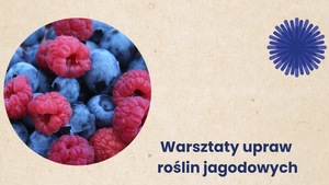 Warsztaty upraw roślin jagodowych