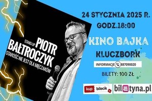 STAND-UP: PIOTR BAŁTROCZYK Starość nie jest dla mięczaków