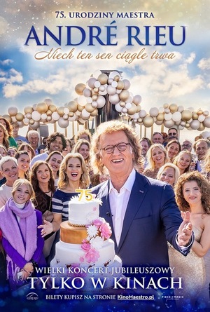 ANDRE RIEU. NIECH TEN SEN CIĄGLE TRWA