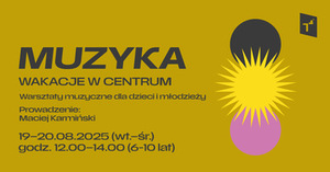 WAKACJE W CENTRUM: MUZYKA (grupa 1)