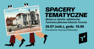 Spacer tematyczny: Miasto w świetle reflektorów – Teatralno-filmowa historia Torunia