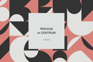 WAKACJE W CENTRUM: MALARSTWO (grupa 2)