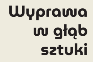 Wyprawa w głąb sztuki. Warsztaty rodzinne do aktualnych wystaw