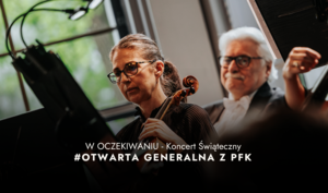 #Otwarta Generalna z PFK  W OCZEKIWANIU - Koncert świąteczny