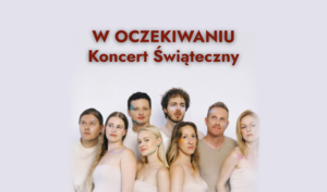 W OCZEKIWANIU - Koncert świąteczny