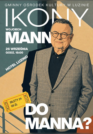 Plakat wydarzenia „Ikony – Wojciech Mann”. Spotkanie odbędzie się 26 września o godz. 18:00 w Hotelu Luzino. Bilety w cenie 69 zł. Organizatorem jest Gminny Ośrodek Kultury w Luzinie.